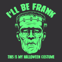 I'll Be Frank This Is My Halloween Costume   Frankenstein T Shirt Vintage Hoodie | Artistshot