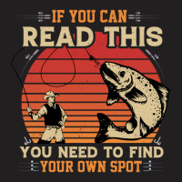 If You Can Read This You Need To Find Your Own Spot T-shirt | Artistshot