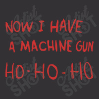 Now I Have A Machine Gun   Die Hard Vintage Hoodie | Artistshot