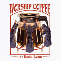 Worship Coffee T-shirt | Artistshot