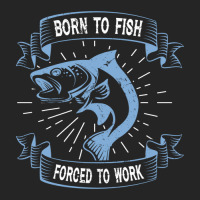 Born To Fish Forced To Work Unisex Hoodie | Artistshot