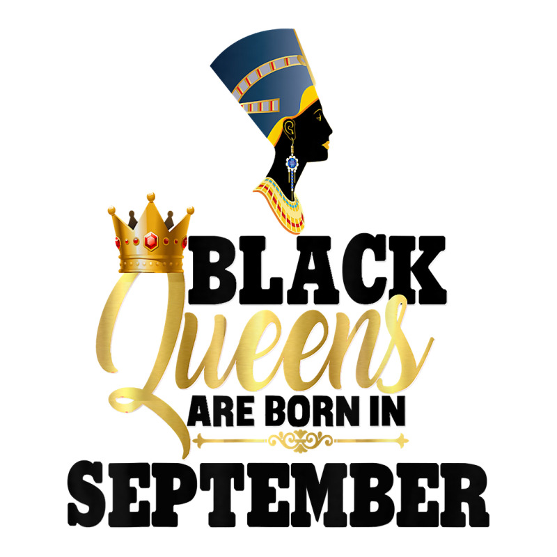 Black Queens Born September Birthday Women Nefertiti Egypt T Shirt Baby Tee | Artistshot