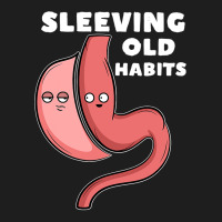 Funny Sleeve Gastric Surgery Bariatric Medical I Old Habits T Shirt Classic T-shirt | Artistshot