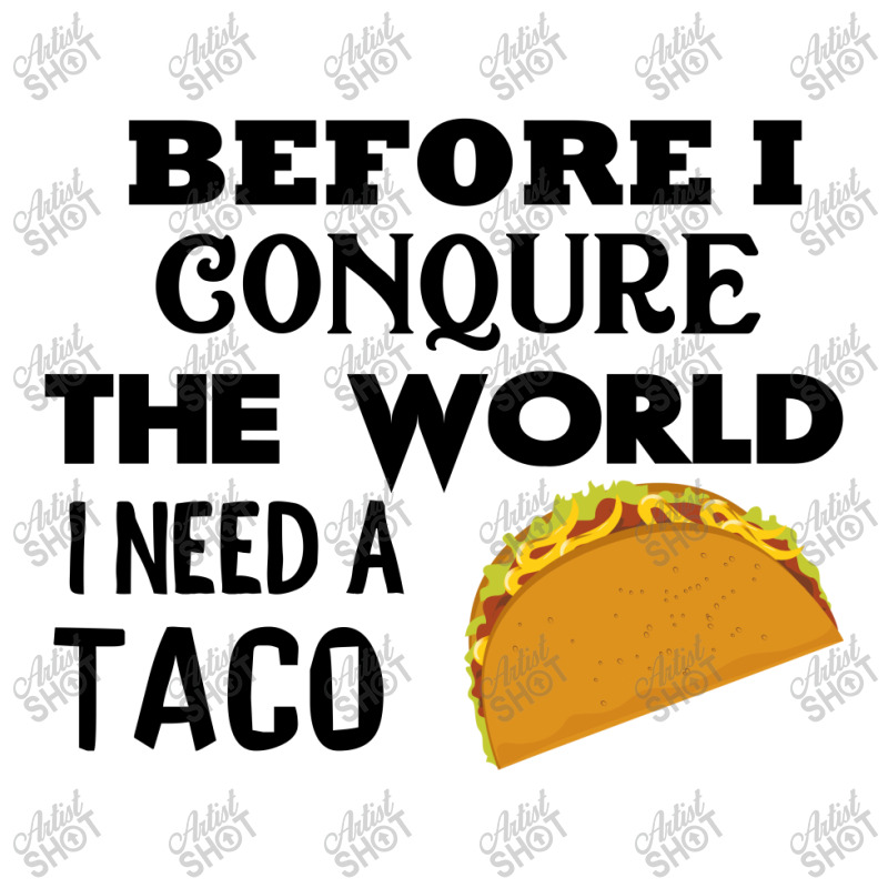 Before I Conquer The World I Need A Taco Crewneck Sweatshirt | Artistshot