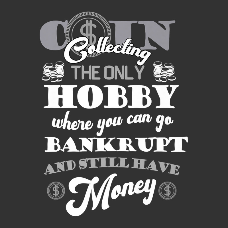 Coin Collector Coin Collecting The Only Hobby  Numismatist Premium T S Baby Bodysuit by ebonycry | Artistshot