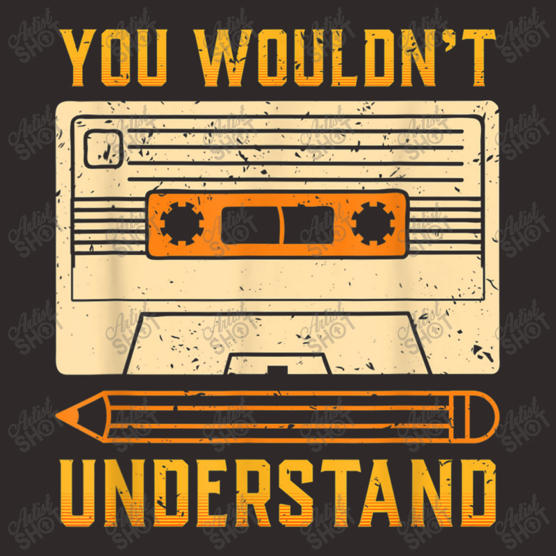 You Wouldn't Understand Gift For A 80s And 90s Music Lover Character V Racerback Tank by FrederickDesign | Artistshot