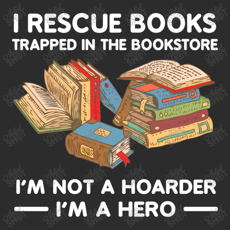 I Rescue Books Trapped In The Bookstore. I'm Not A Hoarder. I'm A Hero Exclusive T-shirt by Jeffrey_Insalaco | Artistshot