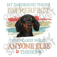 My Dachshund Thinks Tshirt Stainless Steel Water Bottle | Artistshot