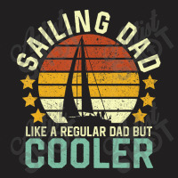 Sailing Dad Like A Regular Dad But T-shirt | Artistshot