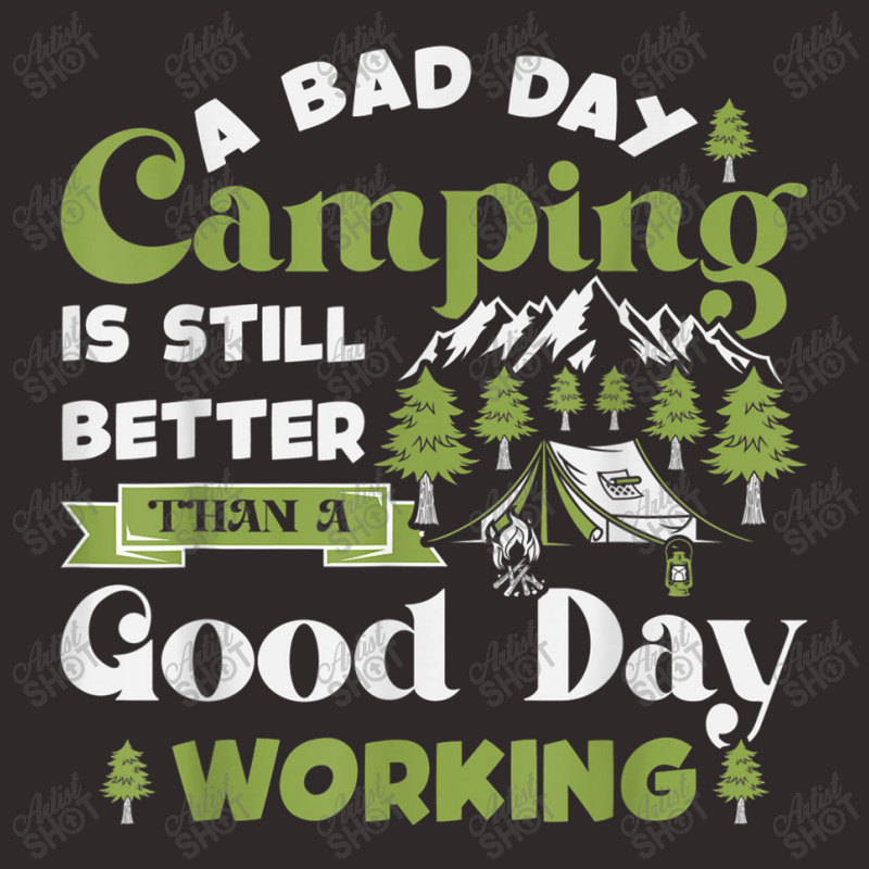 Motivational Camping Quote Bad Day Camping Better Than Work Funny Gift Racerback Tank by HailieDesign | Artistshot