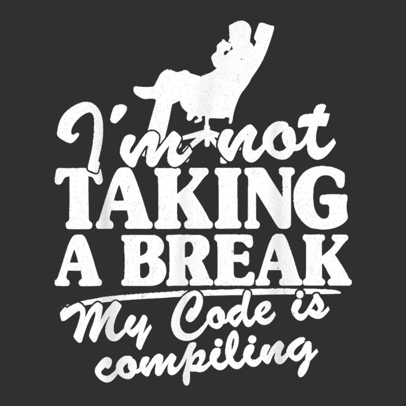 I'm Not Taking A Break My Code Is Compiling Coder Programmer Champion Hoodie | Artistshot