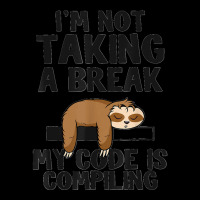 I'm Not Taking A Break My Code Is Compiling Sloth Programmer Adjustable Cap | Artistshot