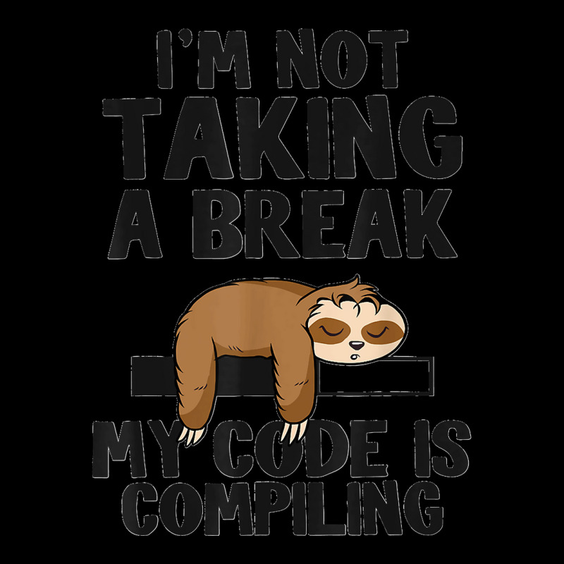 I'm Not Taking A Break My Code Is Compiling Sloth Programmer Adjustable Cap | Artistshot