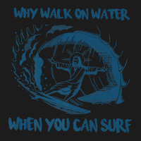 Why Walk On Water When You Can Surf Jesus Premium T Shirt Hoodie & Jogger Set | Artistshot