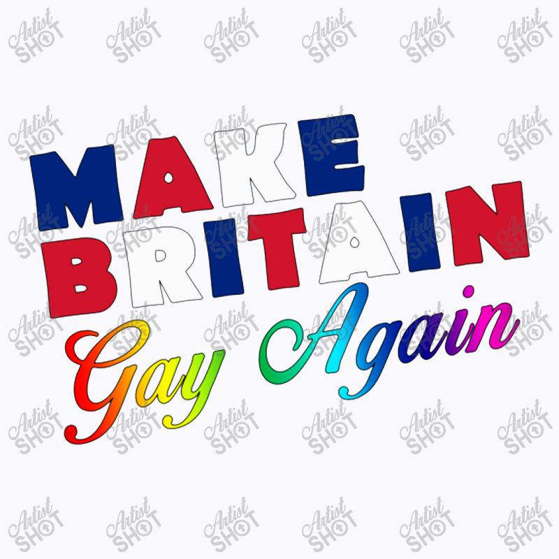 Make Britain Gay Again T-shirt | Artistshot