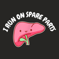 I Run On Spare Parts Liver Pun Organ Donation Awareness T Shirt Ladies Fitted T-shirt | Artistshot