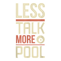 Less Talk More Pool Billiards Table T Shirt Crewneck Sweatshirt | Artistshot