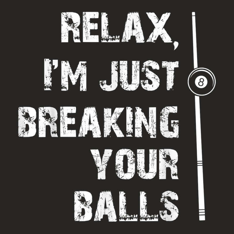 Relax I'm Just Breaking Your Balls Shooting Pool Billiards T Shirt Ladies Fitted T-Shirt by roopeedwrich76 | Artistshot