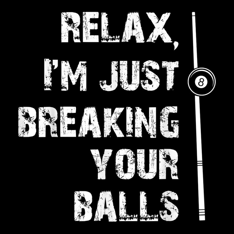 Relax I'm Just Breaking Your Balls Shooting Pool Billiards T Shirt Youth Hoodie by roopeedwrich76 | Artistshot