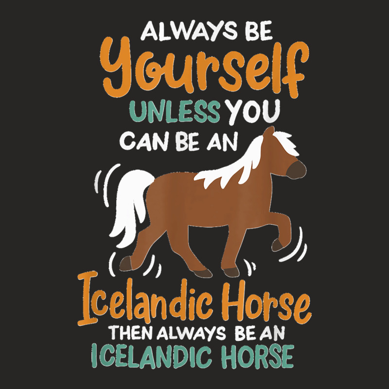 Always Be Yourself Unless You Can Be An Icelandic Horse Ladies Fitted T-Shirt by LeonelSalas | Artistshot