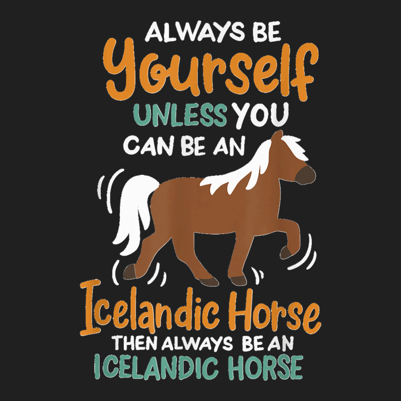 Always Be Yourself Unless You Can Be An Icelandic Horse Ladies Polo Shirt by LeonelSalas | Artistshot