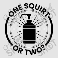 One Squirt Or Two Exclusive T-shirt | Artistshot