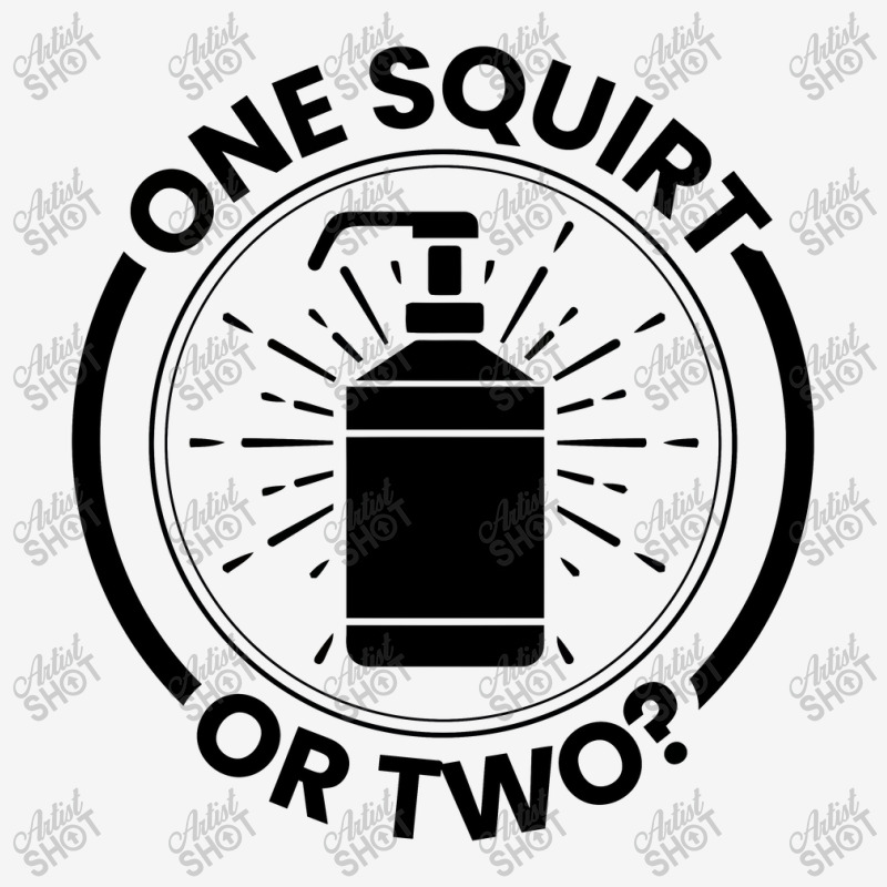 One Squirt Or Two Classic T-shirt by bungamekkar | Artistshot