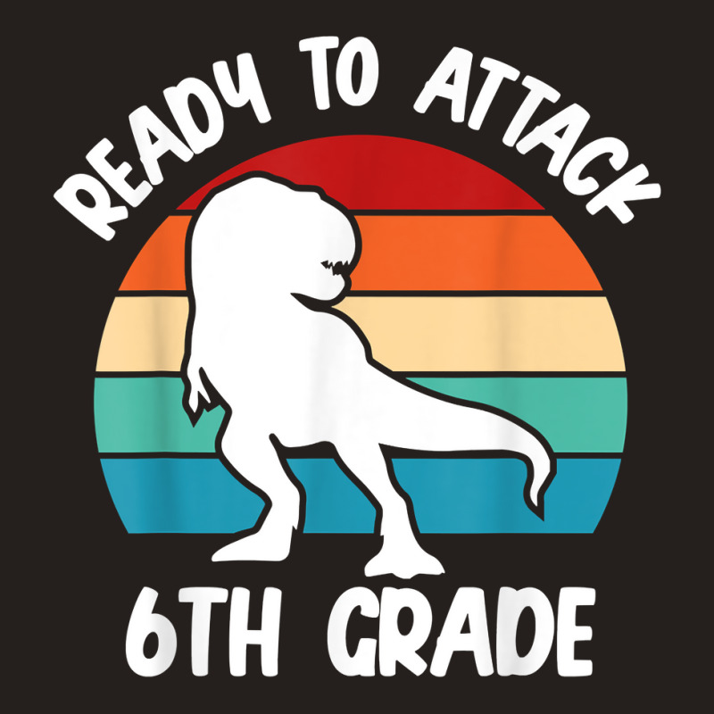 Ready To Attack 6th Grade Dinosaur   Retro Back To School T Shirt Tank Top | Artistshot