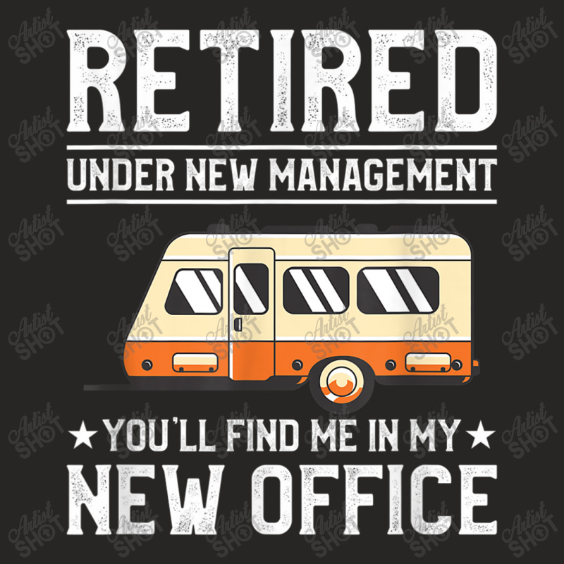 Retired Under New Management Funny Camping For A Camper Birthday Gifts Ladies Fitted T-Shirt by HailieDesign | Artistshot