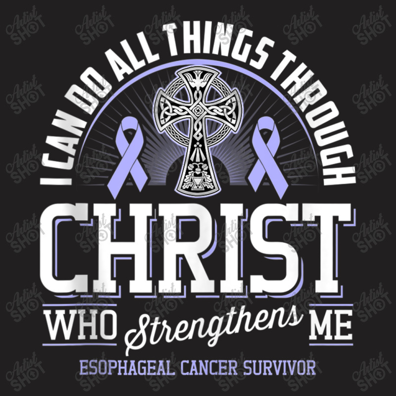 I Can Do All Things Through Christ Esophageal Cancer Awarene T-Shirt by LaytonDesign | Artistshot