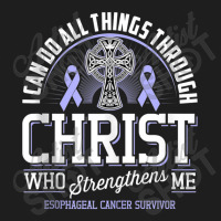 I Can Do All Things Through Christ Esophageal Cancer Awarene Classic T-shirt | Artistshot