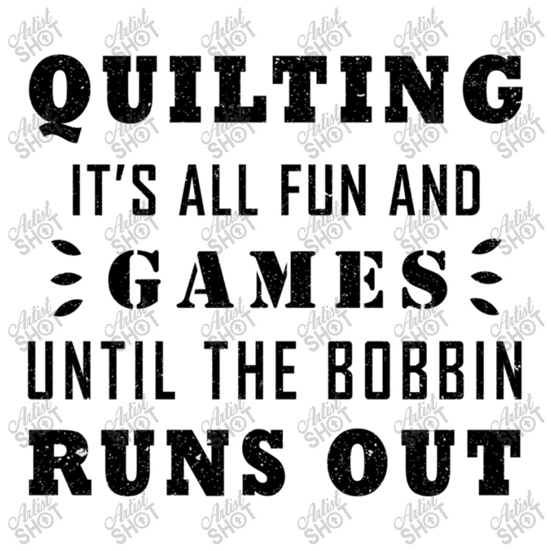 Quilting It's All Fun And Games Until The Bobbin Runs Out 795 Long Sleeve Shirts by Jeffrey_Insalaco | Artistshot