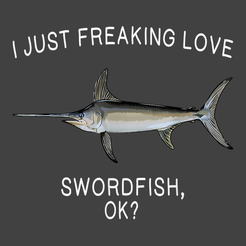 Funny I Just Freaking Love Swordfish Ok Saltwater Fish T Shirt Vintage T-Shirt by crudobdorrellat | Artistshot