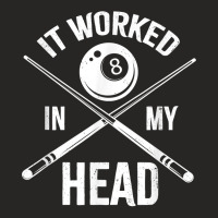 Mens It Worked In My Head Funny Billiards Pool Player Eight Ball T Shi Ladies Fitted T-shirt | Artistshot