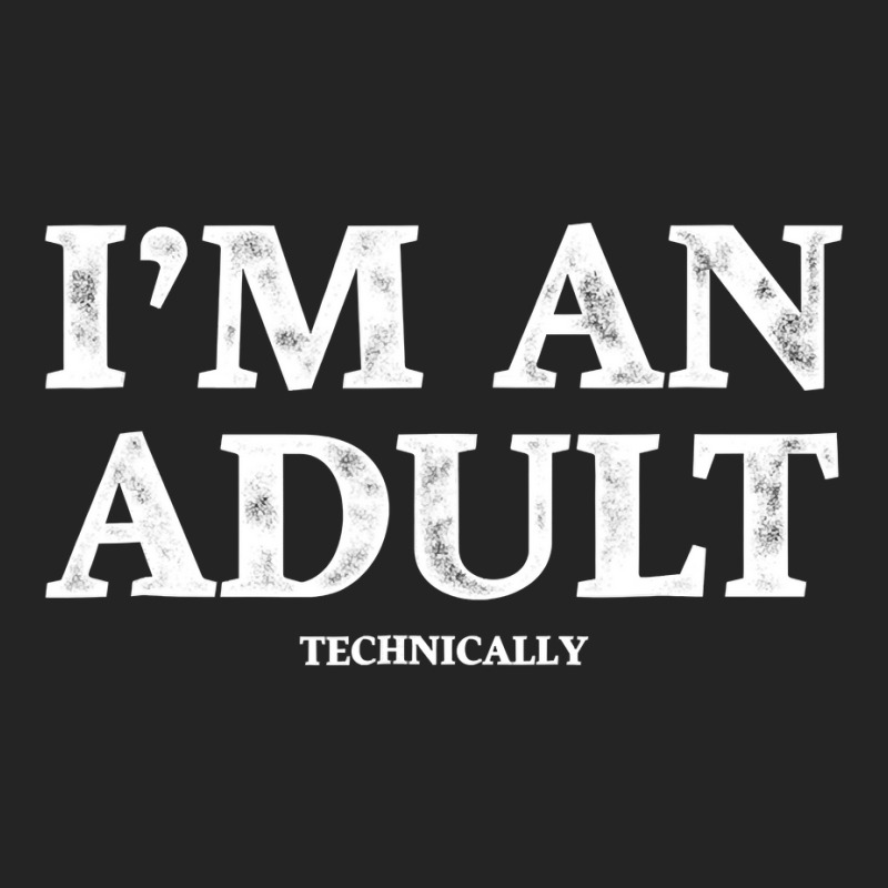 I M An Adult Technically T Shirt Funny 18th Birthday Gift 3/4 Sleeve Shirt | Artistshot