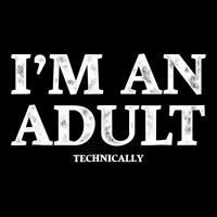 I M An Adult Technically T Shirt Funny 18th Birthday Gift Long Sleeve Shirts | Artistshot