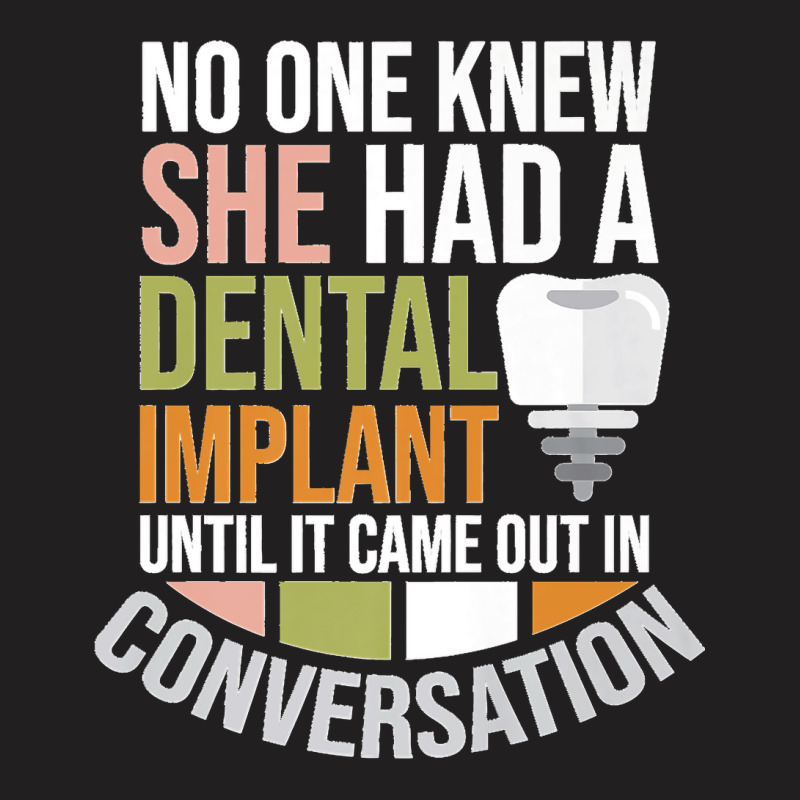 No One Knew She Had A Dental Implant Premium T-shirt | Artistshot