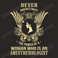 Never Underestimate The Anesthesiologist Ladies Fitted T-shirt | Artistshot