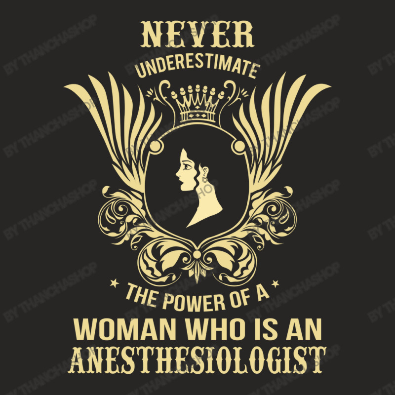 Never Underestimate The Anesthesiologist Ladies Fitted T-shirt | Artistshot