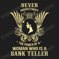 Never Underestimate The Bank Teller Classic T-shirt | Artistshot