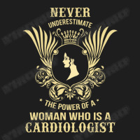 Never Underestimate The Cardiologist Classic T-shirt | Artistshot