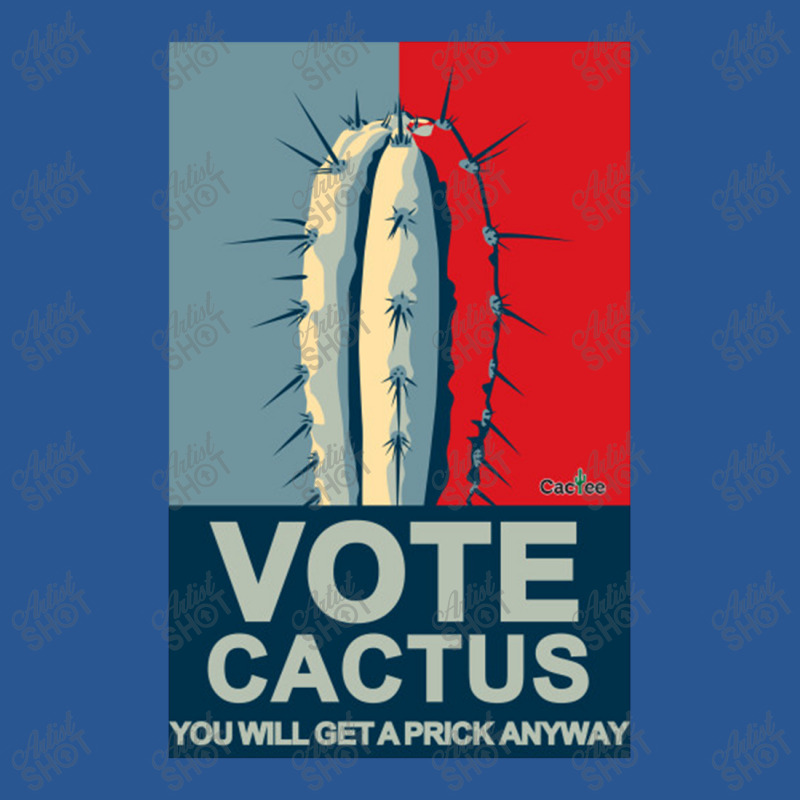 Vote Cactus You Will Get A Prick Anyway T-shirt | Artistshot