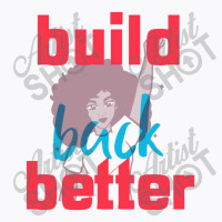 Build Back Better T-shirt | Artistshot