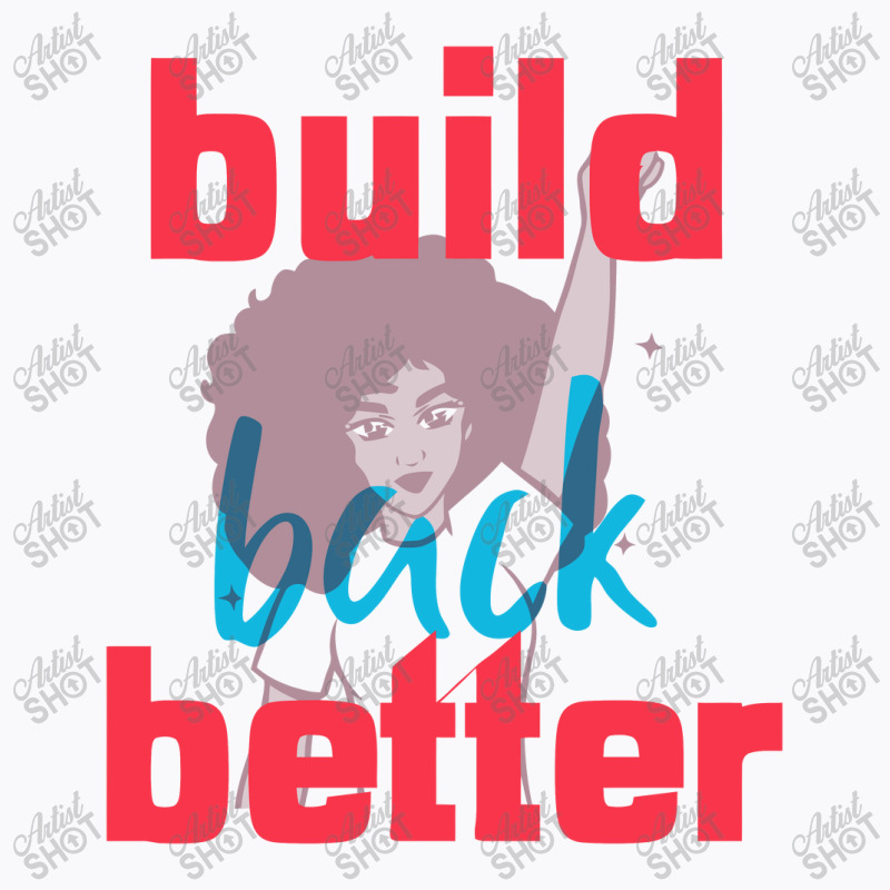 Build Back Better T-shirt | Artistshot