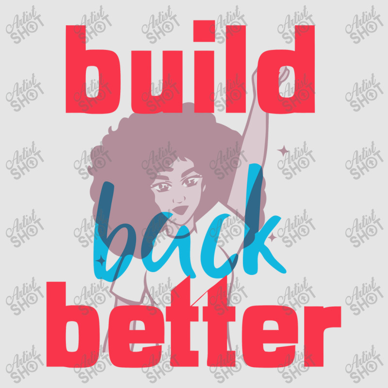 Build Back Better Exclusive T-shirt | Artistshot