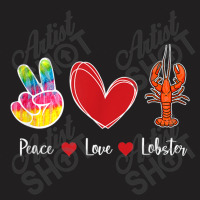 Deep Ocean Crustacean Sea Born Creatures Peace Love Lobster My Favorit T-shirt | Artistshot