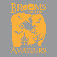 Halloween T  Shirt Brooms Are For Amateurs Funny Halloween T  Shirt Crewneck Sweatshirt | Artistshot