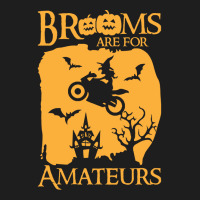 Halloween T  Shirt Brooms Are For Amateurs Funny Halloween T  Shirt Classic T-shirt | Artistshot