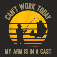 Mens Can't Work Today My Arm Is In A Cast   Fishing T Shirt Ladies Fitted T-shirt | Artistshot