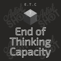 End Of Thinking Capacity Ladies Fitted T-shirt | Artistshot